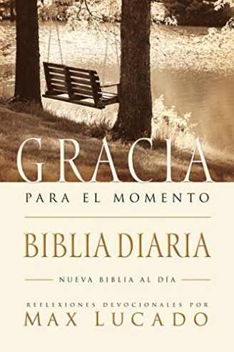 Gracia para el momento: Pasa 365 días leyendo la Biblia con Max Lucado