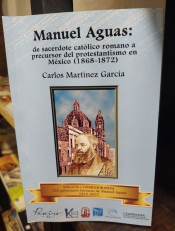 Manuel Aguas: de sacerdote católico a precursor del protestantismo en México