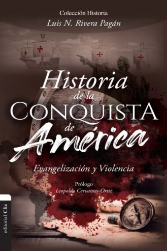 Historia de la Conquista de América. Evangelización y Violencia.