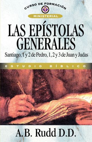 Las Epístolas Generales Santiago, 1 Y 2 De Pedro, 1, 2 Y 3 De Juan Y Judas