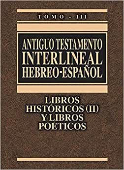 Antiguo Testamento Interlineal Hebreo-Español. Tomo 3 Libros Históricos (II) y Libros Poéticos