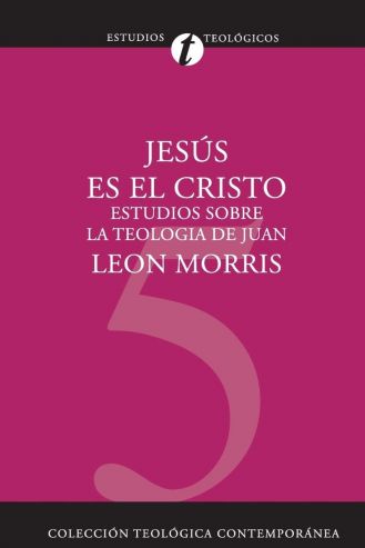 05. Jesús Es El Cristo: Estudios Sobre La Teología De Juan