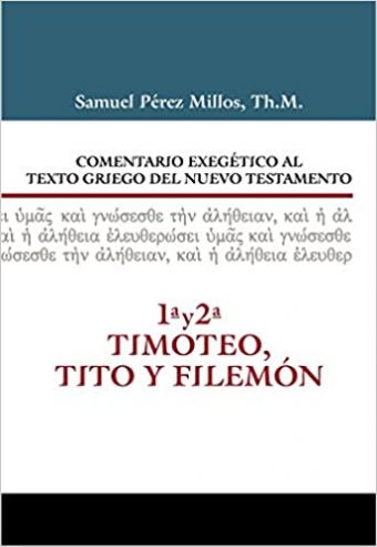 Comentario Exegético al Texto Griego del Nuevo Testamento 1a y 2a Timoteo, Tito y Filemón