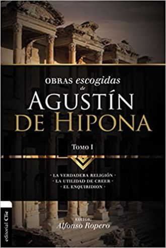 Obras Escogidas de Agustín de Hipona. Tomo 1